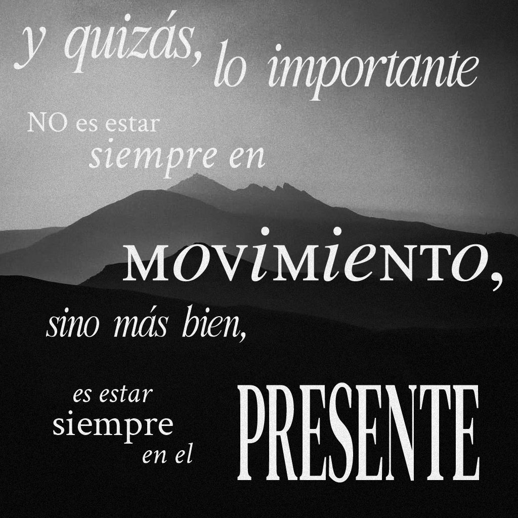 Lo mas importante es estar siempre en el presente